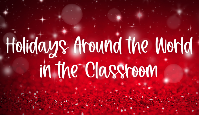 Holidays Around the World Activities for your Classroom
